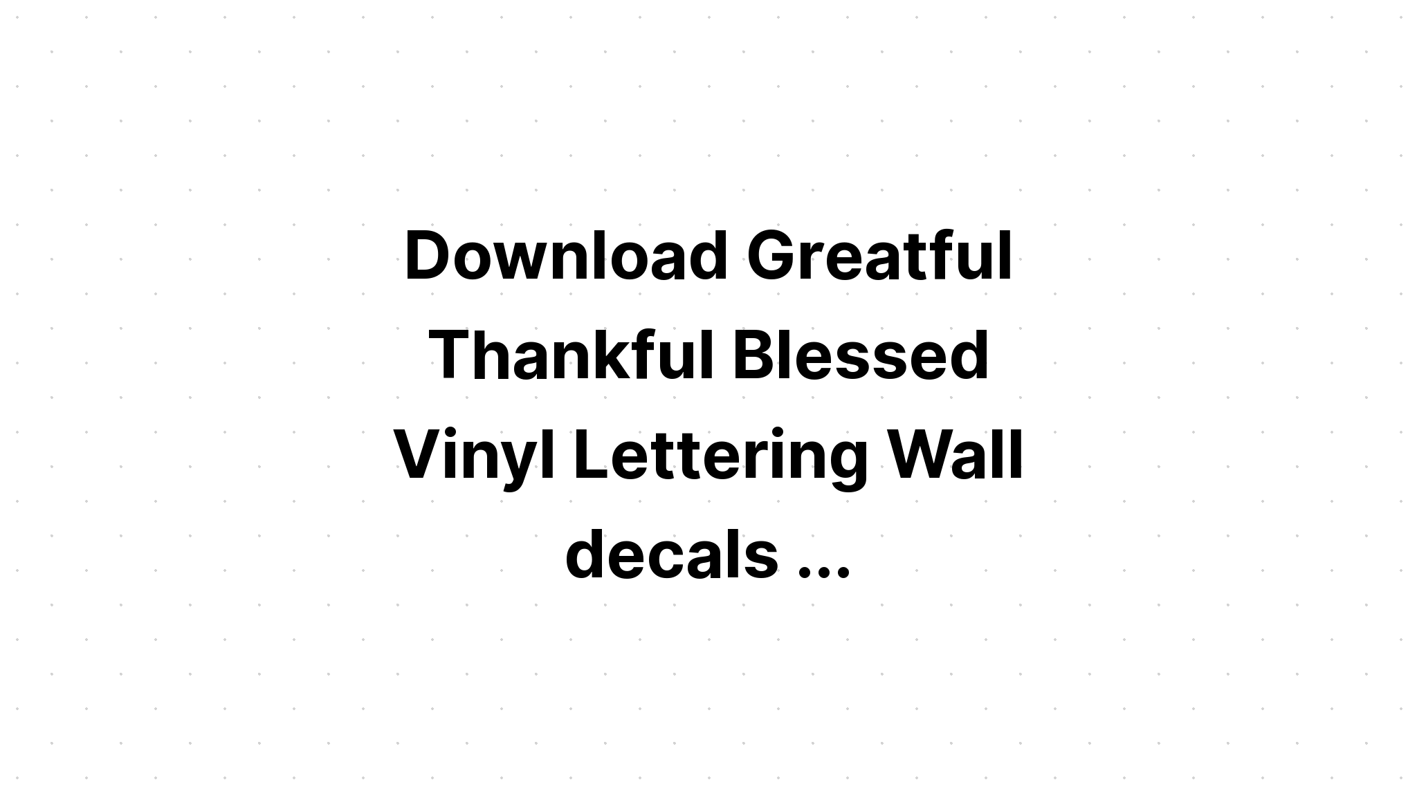 Download Thankful Grateful Blessed Lettering SVG File